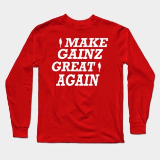 Make Gainz Great Again Long Sleeve T-Shirt